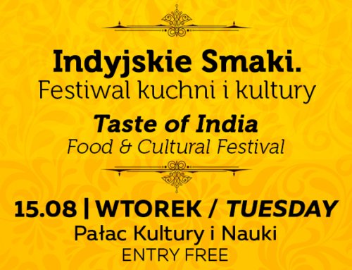 Indyjskie smaki. Festiwal kuchni i kultury & Dzień Niepodległości Indii (India @ 70).